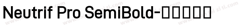 Neutrif Pro SemiBold字体转换